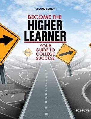 Cover for Tc Stuwe · Become the Higher Learner: Your Guide to College Success (Book) (2015)