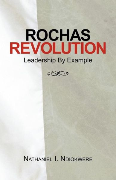 Cover for Nathaniel I. Ndiokwere · Rochas Revolution: Leadership by Example (Paperback Book) (2012)