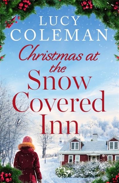 Cover for Lucy Coleman · Christmas at the Snow Covered Inn: a new charming and cosy festive romance about friendship, love and second chances (Paperback Book) (2023)