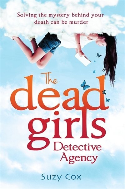 The Dead Girls Detective Agency - Suzy Cox - Bücher - Little, Brown Book Group - 9781472106599 - 18. Juli 2013