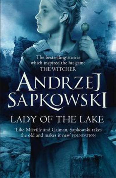 The Witcher Series: The Lady of the Lake - Andrzej Sapkowski - Books - Gollancz - 9781473211599 - March 14, 2017
