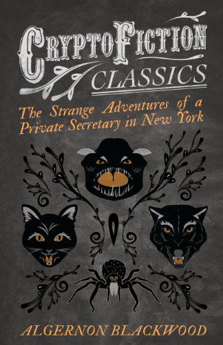 Cover for Algernon Blackwood · The Strange Adventures of a Private Secretary in New York (Cryptofiction Classics) (Paperback Bog) (2013)