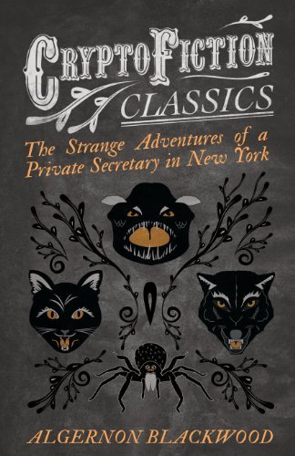 Cover for Algernon Blackwood · The Strange Adventures of a Private Secretary in New York (Cryptofiction Classics) (Paperback Book) (2013)