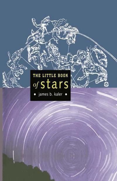 James B. Kaler · The Little Book of Stars - Little Book Series (Paperback Book) [Softcover Reprint of the Original 1st Ed. 2001 edition] (2013)