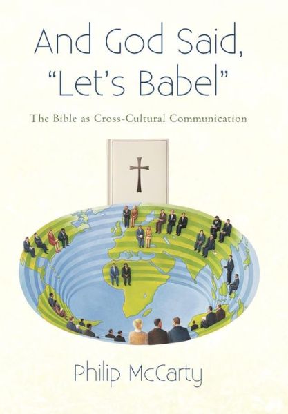 Cover for Philip Mccarty · And God Said, Let's Babel: the Bible As Cross-cultural Communication (Hardcover Book) (2012)