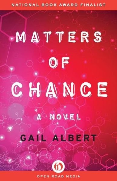 Cover for Gail Albert · Matters of Chance: A Novel (Paperback Book) (2013)