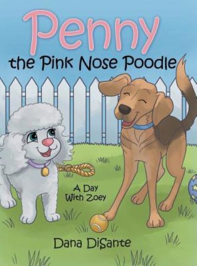 Cover for Dana Disante · Penny the Pink Nose Poodle (Hardcover Book) (2019)