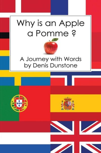 Cover for Denis Dunstone · Why is an Apple a Pomme ? (Pocketbok) (2014)