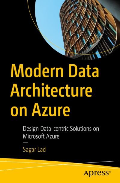 Cover for Sagar Lad · Modern Data Architecture on Azure: Design Data-centric Solutions on Microsoft Azure (Paperback Bog) [1st edition] (2023)