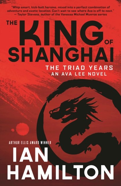 Cover for Ian Hamilton · The King of Shanghai: An Ava Lee Novel: Book 7 - The Ava Lee Novels (Taschenbuch) (2016)