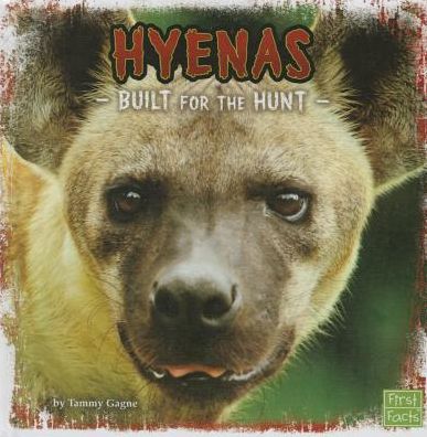 Cover for Tammy Gagne · Hyenas Built for the Hunt (Book) (2016)