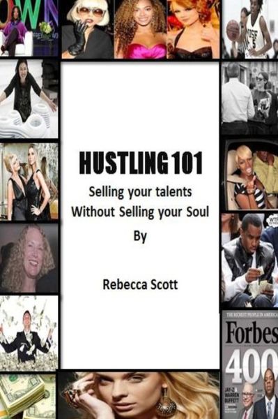 Cover for Rebecca Scott · Hustling 101: Selling Your Talents Without Selling Your Soul (Paperback Book) (2013)