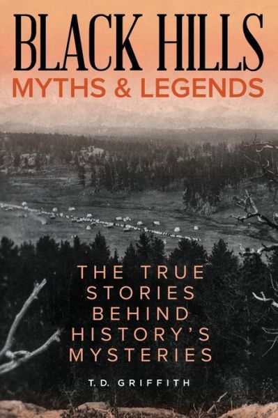 Cover for T. D. Griffith · Black Hills Myths and Legends: The True Stories Behind History's Mysteries - Myths and Mysteries Series (Paperback Book) (2020)