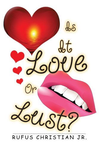 Cover for Rufus Christian Jr. Jr. · Is It Love or Lust? (Paperback Book) (2013)