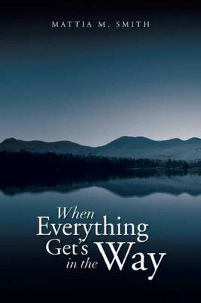 Cover for Mattia M Smith · When Everything Get's in the Way (Paperback Book) (2013)