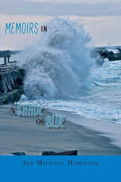 Cover for Jon-michael Hamilton · Memoirs in a Shade of Blue (Paperback Book) (2014)
