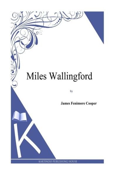 Cover for J Fenimore Cooper · Miles Wallingford (Paperback Book) (2013)