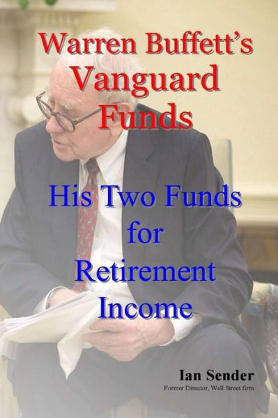 Cover for Ian Sender · Warren Buffett's Vanguard Funds: His Two Funds for Retirement Income (Paperback Bog) (2014)