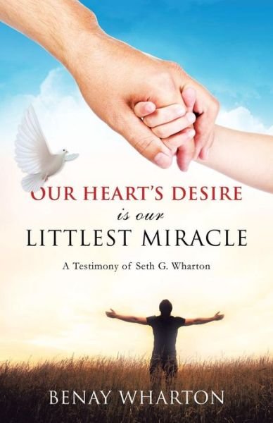 Cover for Benay Wharton · Our Heart's Desire Is Our Littlest Miracle (Paperback Book) (2016)