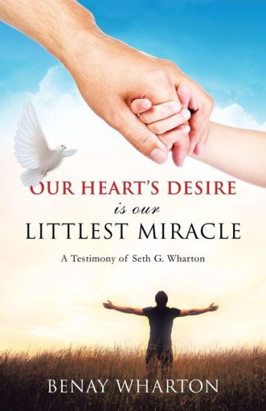 Cover for Benay Wharton · Our Heart's Desire Is Our Littlest Miracle (Taschenbuch) (2016)