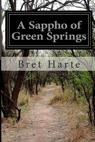 A Sappho of Green Springs - Bret Harte - Books - CreateSpace Independent Publishing Platf - 9781502362599 - September 13, 2014