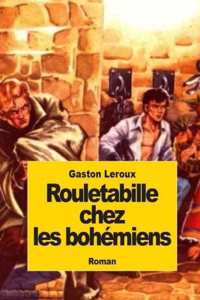 Rouletabille Chez Les Bohemiens - Gaston Leroux - Books - Createspace - 9781502812599 - October 13, 2014