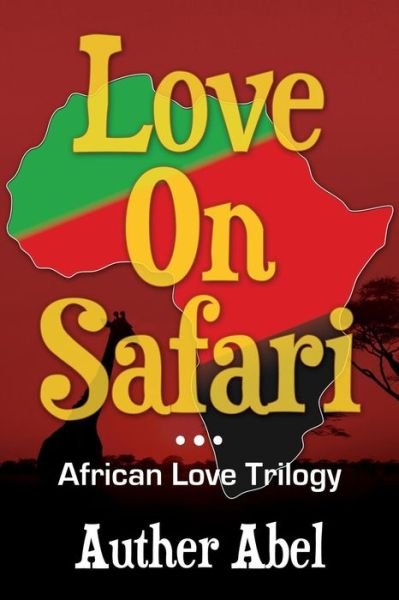 Cover for Auther Abel · Love on Safari: an African Love Trilogy (Paperback Book) (2014)