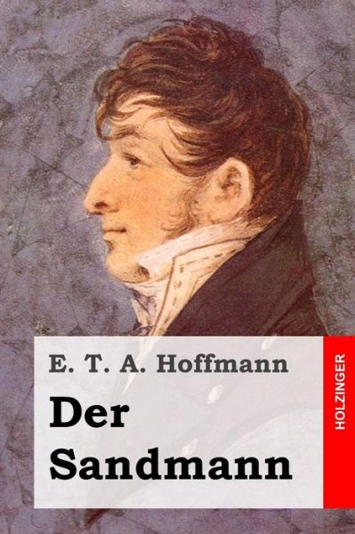 Der Sandmann - E T a Hoffmann - Books - Createspace - 9781507523599 - January 12, 2015