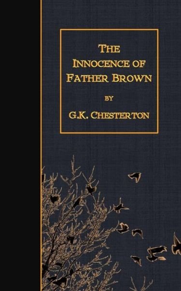 The Innocence of Father Brown - G K Chesterton - Books - Createspace - 9781507862599 - February 5, 2015