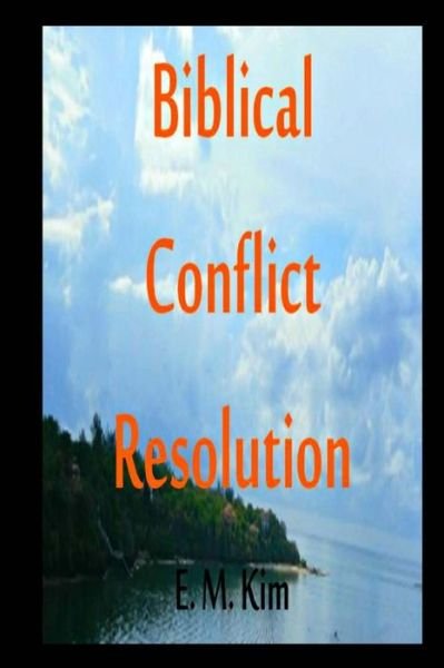 E M Kim · Biblical Conflict Resolution (Paperback Bog) (2015)