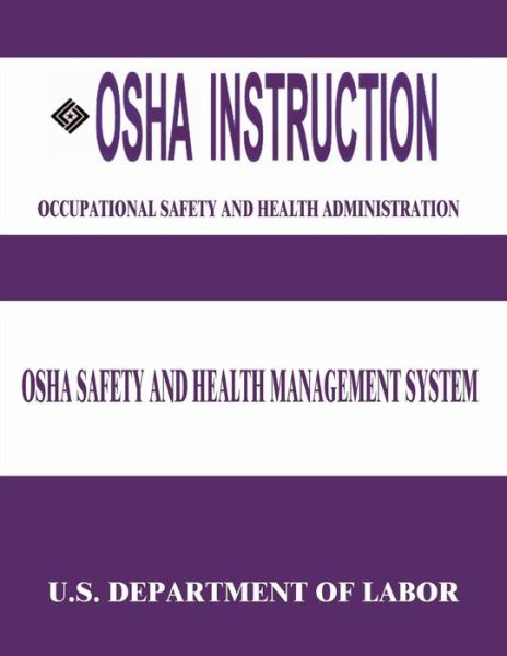 Cover for U S Department of Labor · Osha Instruction: Osha Safety and Health Management System (Paperback Book) (2015)