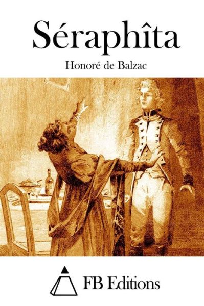 Seraphita - Honore De Balzac - Books - Createspace - 9781514185599 - June 2, 2015