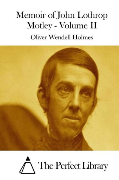 Cover for Oliver Wendell Holmes · Memoir of John Lothrop Motley - Volume II (Paperback Book) (2015)