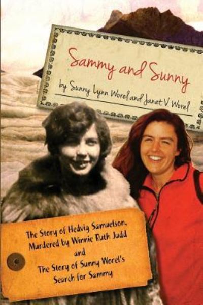 Cover for Sunny Lynn Worel · Sammy and Sunny : The Story of Hedvig Samuelson, Murdered by Winnie Ruth Judd and The Story of Sunny Worel's Search for Sammy (Paperback Book) (2015)