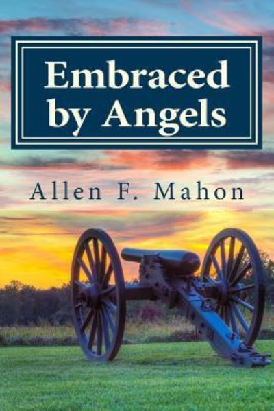 Embraced by Angels - Allen F Mahon - Bøger - Createspace Independent Publishing Platf - 9781517663599 - 9. november 2015