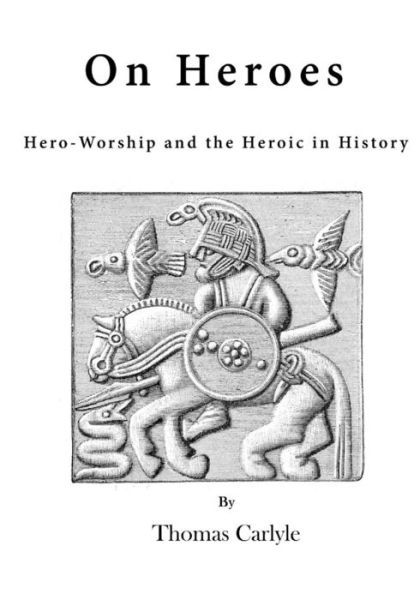 On Heroes - Thomas Carlyle - Książki - Createspace Independent Publishing Platf - 9781523420599 - 15 stycznia 2016