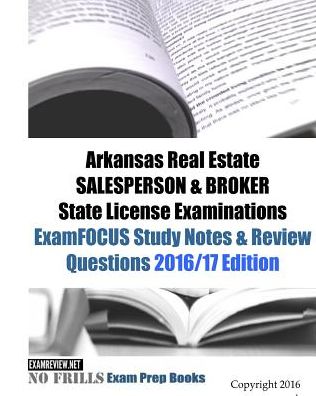 Cover for Examreview · Arkansas Real Estate SALESPERSON &amp; BROKER State License Examinations ExamFOCUS Study Notes &amp; Review Questions 2016/17 Edition (Paperback Book) (2016)