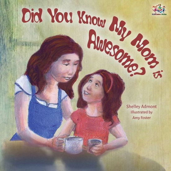 Cover for Shelley Admont · Did You Know My Mom is Awesome? - I Love To... (Paperback Book) [2nd edition] (2019)