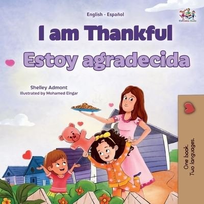 I Am Thankful (English Spanish Bilingual Children's Book) - Shelley Admont - Livros - Kidkiddos Books - 9781525976599 - 29 de maio de 2023
