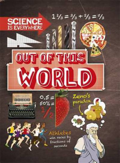 Science is Everywhere: Out of This World: The Planets and Universe - Science is Everywhere - Rob Colson - Książki - Hachette Children's Group - 9781526304599 - 12 października 2017