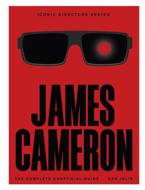 Cover for Dan Jolin · James Cameron: The Complete Unofficial Guide - Iconic Directors (Paperback Book) (2025)