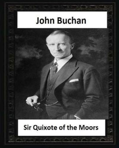 Cover for John Buchan · Sir Quixote of the Moors (1895), by John Buchan (Pocketbok) (2016)