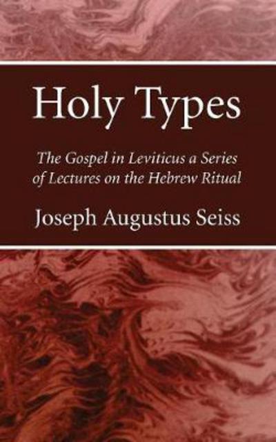 Holy Types - Joseph Augustus Seiss - Kirjat - Wipf & Stock Publishers - 9781532637599 - torstai 24. elokuuta 2017