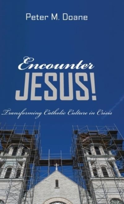 Cover for Peter M Doane · Encounter Jesus! (Hardcover Book) (2019)