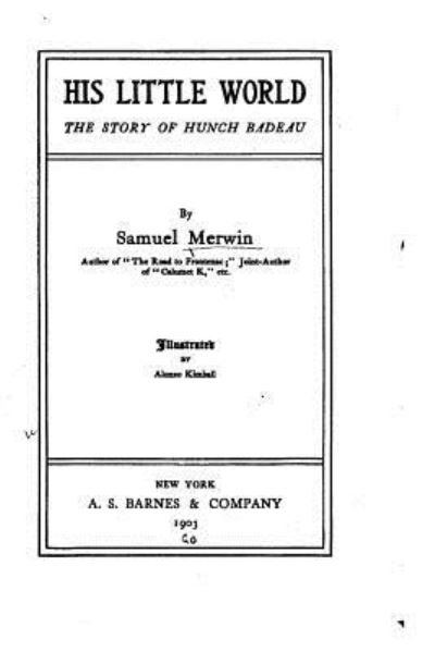 Cover for Samuel Merwin · His Little World, The Story of Hunch Badeau (Paperback Book) (2016)