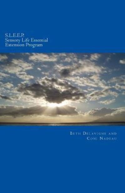Cover for Coni Nadeau · S.L.E.E.P. Sensory Life Essential Extension Program (Pocketbok) (2016)