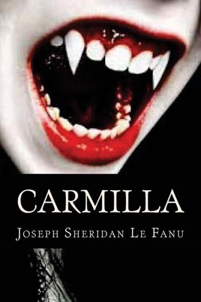 Carmilla - Joseph Sheridan Le Fanu - Books - Createspace Independent Publishing Platf - 9781537083599 - August 13, 2016