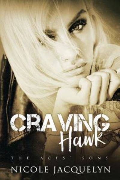 Craving Hawk - Nicole Jacquelyn - Books - Createspace Independent Publishing Platf - 9781537140599 - August 16, 2016