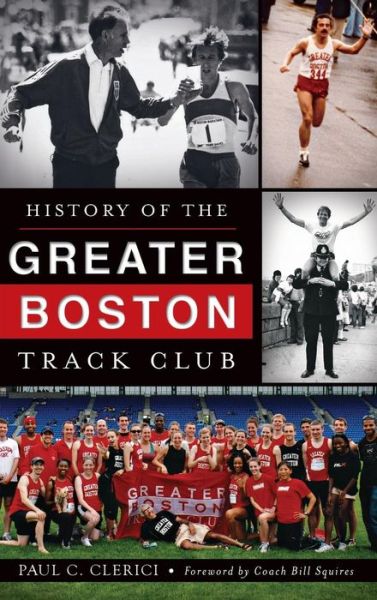 Cover for Paul C Clerici · History of the Greater Boston Track Club (Hardcover Book) (2013)
