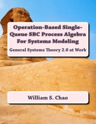 Cover for William S Chao · Operation-Based Single-Queue SBC Process Algebra For Systems Modeling (Paperback Bog) (2016)